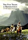 The Fur Trade & Rendezvous of the Green River Valley
